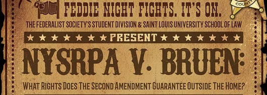 Click to play: Feddie Night Fights: NYSRPA v. Bruen: What Rights Does the Second Amendment Guarantee Outside the Home?